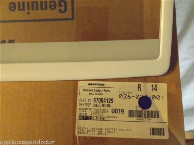 MAYTAG/AMANA/ADMIRAL/KENMORE REFRIGERATOR 67004129 Shelf, Ref Sta NEW IN BOX MAYTAG/AMANA/ADMIRAL/KENMORE REFRIGERATOR 67004129 Shelf, Ref Sta NEW IN BOX